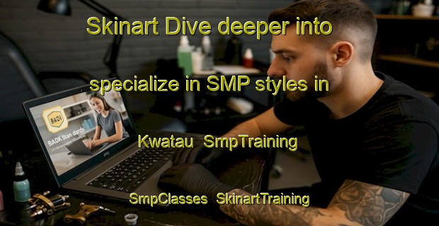 Skinart Dive deeper into specialize in SMP styles in Kwatau | SmpTraining | SmpClasses | SkinartTraining-Nigeria