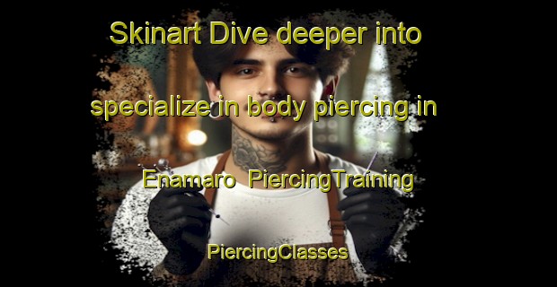 Skinart Dive deeper into specialize in body piercing in Enamaro | #PiercingTraining #PiercingClasses #SkinartTraining-Nigeria