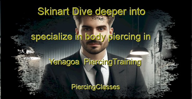 Skinart Dive deeper into specialize in body piercing in Yenagoa | #PiercingTraining #PiercingClasses #SkinartTraining-Nigeria