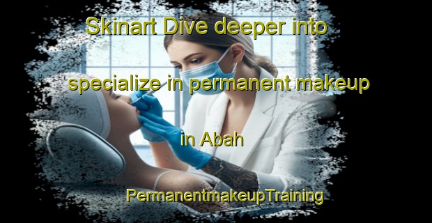 Skinart Dive deeper into specialize in permanent makeup in Abah | #PermanentmakeupTraining #PermanentmakeupClasses #SkinartTraining-Nigeria