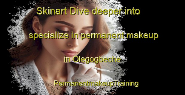 Skinart Dive deeper into specialize in permanent makeup in Olegogbeche | #PermanentmakeupTraining #PermanentmakeupClasses #SkinartTraining-Nigeria