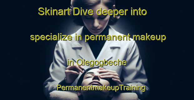 Skinart Dive deeper into specialize in permanent makeup in Olegogbeche | #PermanentmakeupTraining #PermanentmakeupClasses #SkinartTraining-Nigeria