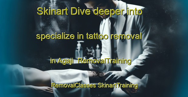 Skinart Dive deeper into specialize in tattoo removal in Agaji | #RemovalTraining #RemovalClasses #SkinartTraining-Nigeria