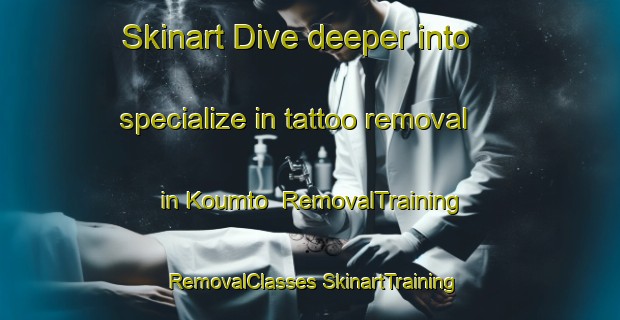 Skinart Dive deeper into specialize in tattoo removal in Koumto | #RemovalTraining #RemovalClasses #SkinartTraining-Nigeria