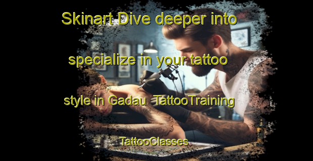 Skinart Dive deeper into specialize in your tattoo style in Gadau | TattooTraining | TattooClasses | SkinartTraining-Nigeria