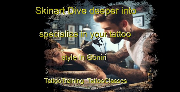 Skinart Dive deeper into specialize in your tattoo style in Goniri | TattooTraining | TattooClasses | SkinartTraining-Nigeria