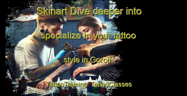 Skinart Dive deeper into specialize in your tattoo style in Goroji | TattooTraining | TattooClasses | SkinartTraining-Nigeria