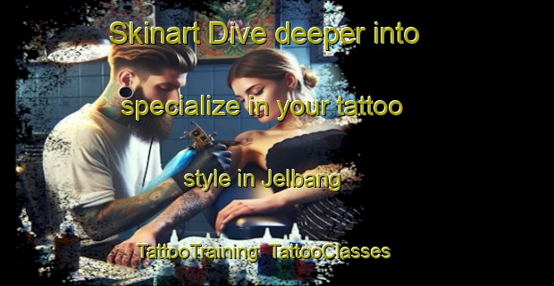 Skinart Dive deeper into specialize in your tattoo style in Jelbang | TattooTraining | TattooClasses | SkinartTraining-Nigeria