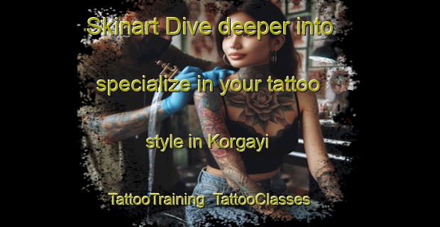 Skinart Dive deeper into specialize in your tattoo style in Korgayi | TattooTraining | TattooClasses | SkinartTraining-Nigeria