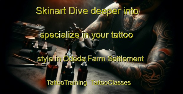 Skinart Dive deeper into specialize in your tattoo style in Odeda Farm Settlement | TattooTraining | TattooClasses | SkinartTraining-Nigeria