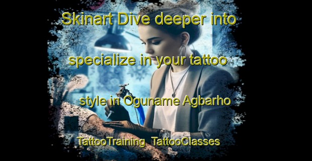 Skinart Dive deeper into specialize in your tattoo style in Oguname Agbarho | TattooTraining | TattooClasses | SkinartTraining-Nigeria