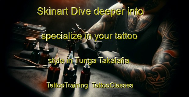 Skinart Dive deeper into specialize in your tattoo style in Tunga Takalafia | TattooTraining | TattooClasses | SkinartTraining-Nigeria