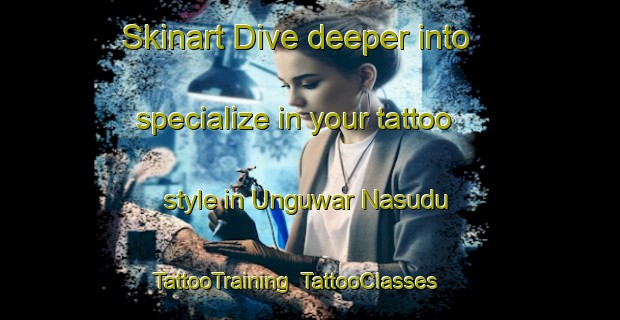 Skinart Dive deeper into specialize in your tattoo style in Unguwar Nasudu | TattooTraining | TattooClasses | SkinartTraining-Nigeria