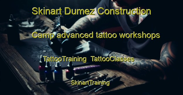 Skinart Dumez Construction Camp advanced tattoo workshops | TattooTraining | TattooClasses | SkinartTraining-Nigeria