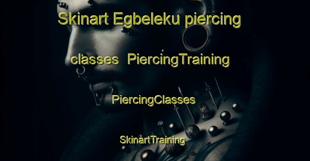 Skinart Egbeleku piercing classes | #PiercingTraining #PiercingClasses #SkinartTraining-Nigeria