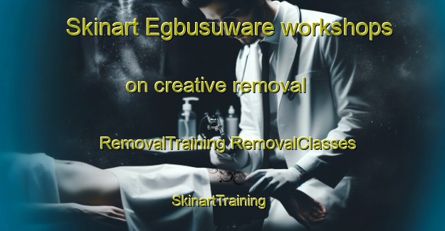 Skinart Egbusuware workshops on creative removal | #RemovalTraining #RemovalClasses #SkinartTraining-Nigeria