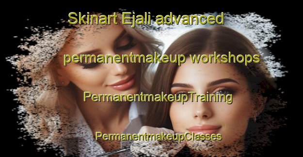 Skinart Ejali advanced permanentmakeup workshops | #PermanentmakeupTraining #PermanentmakeupClasses #SkinartTraining-Nigeria