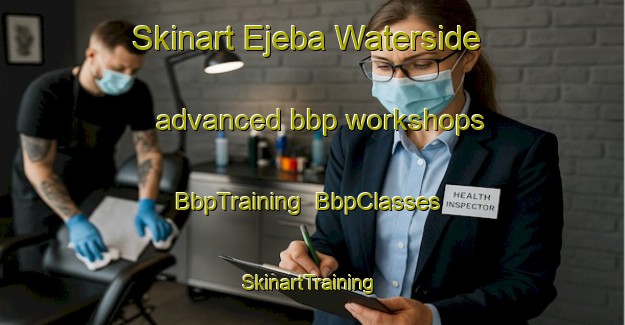 Skinart Ejeba Waterside advanced bbp workshops | BbpTraining | BbpClasses | SkinartTraining-Nigeria