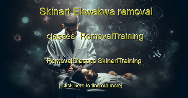 Skinart Ekwakwa removal classes | #RemovalTraining #RemovalClasses #SkinartTraining-Nigeria