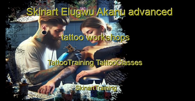 Skinart Elugwu Akanu advanced tattoo workshops | #TattooTraining #TattooClasses #SkinartTraining-Nigeria