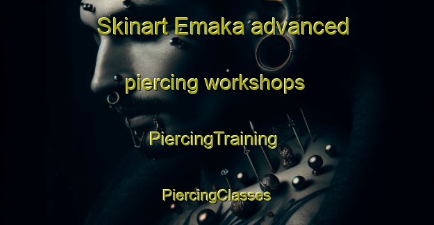 Skinart Emaka advanced piercing workshops | #PiercingTraining #PiercingClasses #SkinartTraining-Nigeria