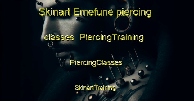 Skinart Emefune piercing classes | #PiercingTraining #PiercingClasses #SkinartTraining-Nigeria