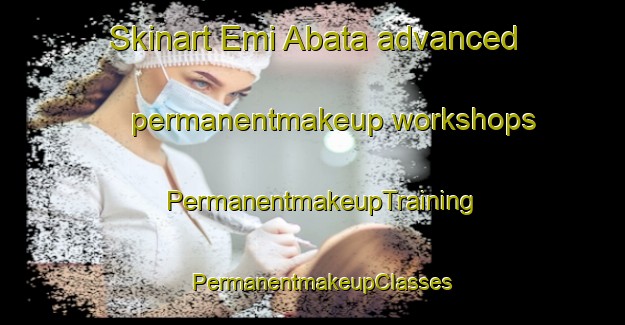Skinart Emi Abata advanced permanentmakeup workshops | PermanentmakeupTraining | PermanentmakeupClasses | SkinartTraining-Nigeria
