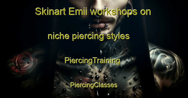 Skinart Emii workshops on niche piercing styles | #PiercingTraining #PiercingClasses #SkinartTraining-Nigeria