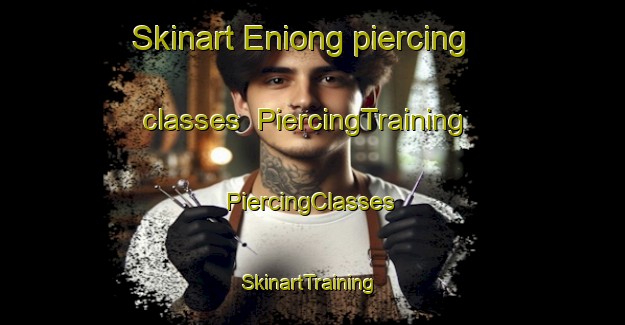 Skinart Eniong piercing classes | #PiercingTraining #PiercingClasses #SkinartTraining-Nigeria