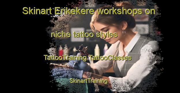 Skinart Erikekere workshops on niche tattoo styles | #TattooTraining #TattooClasses #SkinartTraining-Nigeria