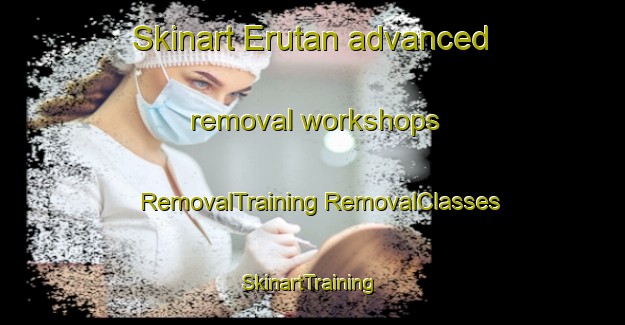 Skinart Erutan advanced removal workshops | #RemovalTraining #RemovalClasses #SkinartTraining-Nigeria