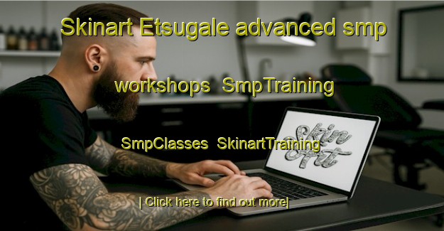 Skinart Etsugale advanced smp workshops | SmpTraining | SmpClasses | SkinartTraining-Nigeria