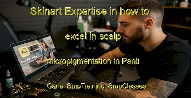 Skinart Expertise in how to excel in scalp micropigmentation in Panti Gana | SmpTraining | SmpClasses | SkinartTraining-Nigeria