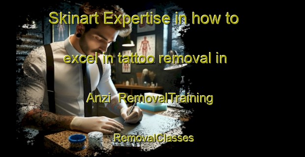 Skinart Expertise in how to excel in tattoo removal in Anzi | RemovalTraining | RemovalClasses | SkinartTraining-Nigeria