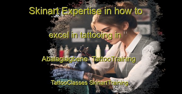 Skinart Expertise in how to excel in tattooing in Abalagiagbene | #TattooTraining #TattooClasses #SkinartTraining-Nigeria