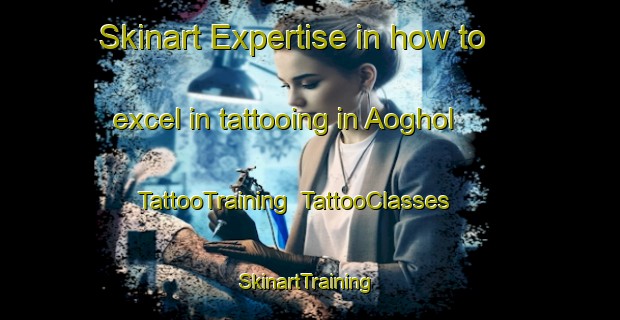 Skinart Expertise in how to excel in tattooing in Aoghol | TattooTraining | TattooClasses | SkinartTraining-Nigeria