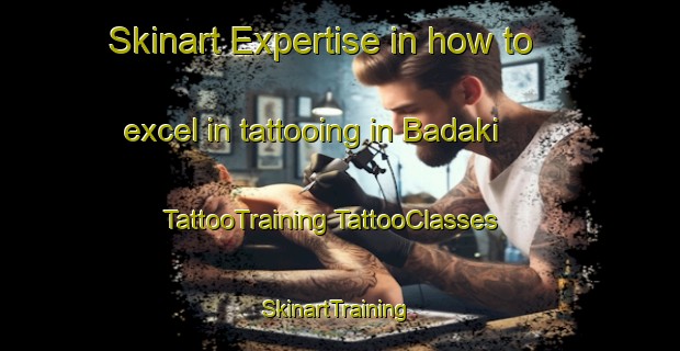 Skinart Expertise in how to excel in tattooing in Badaki | #TattooTraining #TattooClasses #SkinartTraining-Nigeria