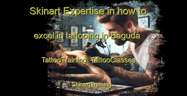 Skinart Expertise in how to excel in tattooing in Baguda | TattooTraining | TattooClasses | SkinartTraining-Nigeria
