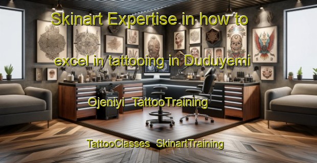 Skinart Expertise in how to excel in tattooing in Duduyemi Ojeniyi | TattooTraining | TattooClasses | SkinartTraining-Nigeria