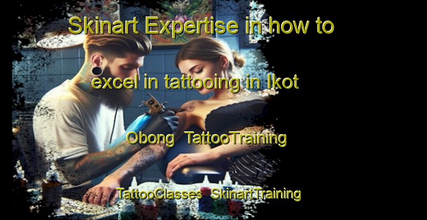 Skinart Expertise in how to excel in tattooing in Ikot Obong | TattooTraining | TattooClasses | SkinartTraining-Nigeria