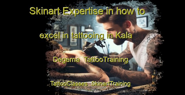 Skinart Expertise in how to excel in tattooing in Kala Degema | TattooTraining | TattooClasses | SkinartTraining-Nigeria