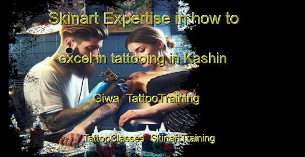 Skinart Expertise in how to excel in tattooing in Kashin Giwa | TattooTraining | TattooClasses | SkinartTraining-Nigeria