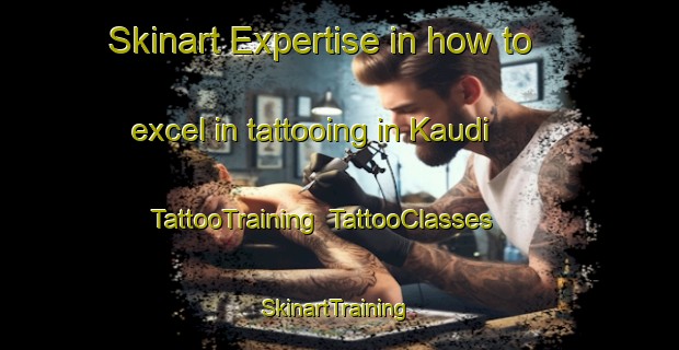 Skinart Expertise in how to excel in tattooing in Kaudi | TattooTraining | TattooClasses | SkinartTraining-Nigeria