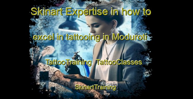 Skinart Expertise in how to excel in tattooing in Moduroti | TattooTraining | TattooClasses | SkinartTraining-Nigeria
