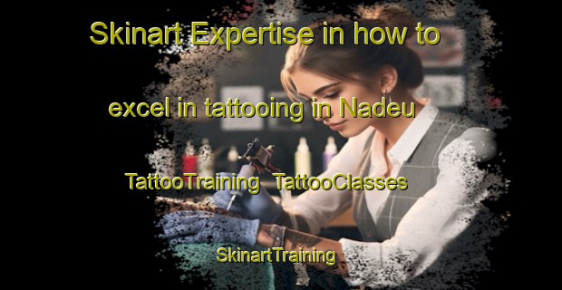 Skinart Expertise in how to excel in tattooing in Nadeu | TattooTraining | TattooClasses | SkinartTraining-Nigeria