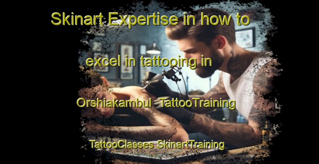 Skinart Expertise in how to excel in tattooing in Orshiakambul | #TattooTraining #TattooClasses #SkinartTraining-Nigeria