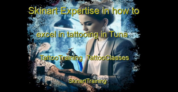 Skinart Expertise in how to excel in tattooing in Tuna | TattooTraining | TattooClasses | SkinartTraining-Nigeria