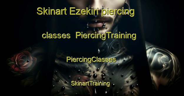 Skinart Ezekiri piercing classes | #PiercingTraining #PiercingClasses #SkinartTraining-Nigeria