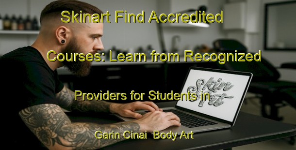 Skinart Find Accredited Courses: Learn from Recognized Providers for Students in Garin Cinai | Body Art Qualification Authority | BAQA-Nigeria