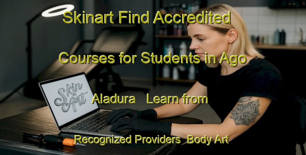 Skinart Find Accredited Courses for Students in Ago Aladura - Learn from Recognized Providers | Body Art Qualification Authority | BAQA-Nigeria